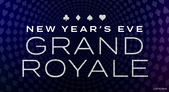 GRAND ROYALE NEW YEAR'S EVE PARTY
